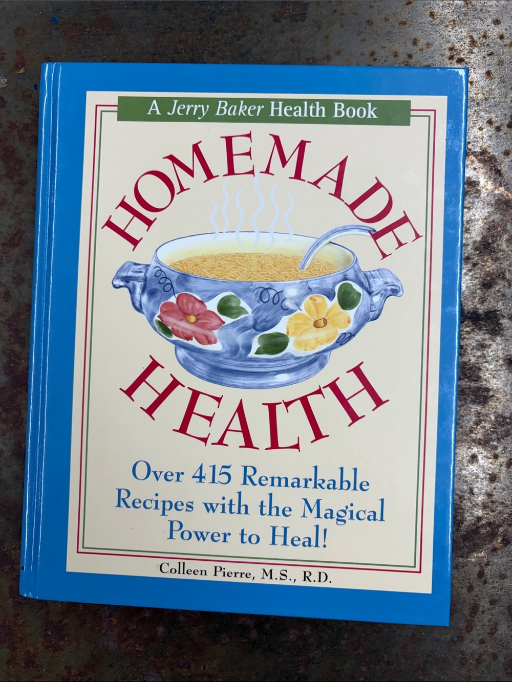 “Homemade Health” Hardcover Book by Colleen Pierre. Jerry Baker Health Book 2003